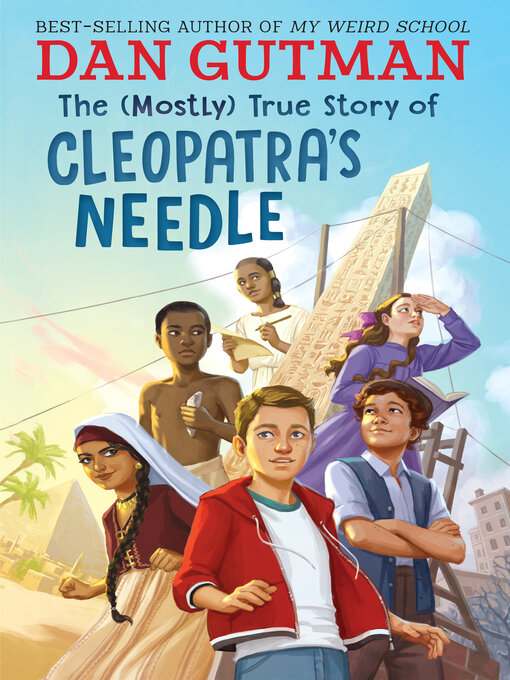 Title details for The (Mostly) True Story of Cleopatra's Needle by Dan Gutman - Available